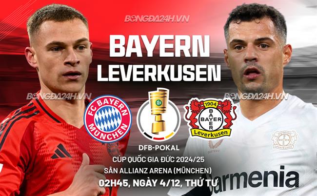 Bayern Munich mở màn chặng đường bảo vệ ngôi vương Cúp quốc gia Đức bằng trận chiến với Leverkusen